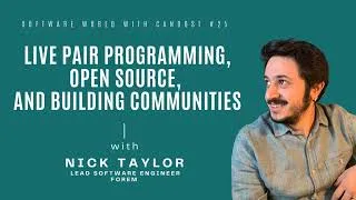 Thumbnail: #25: Live Pair Programming, Open Source, and Building Communities with Nick Taylor