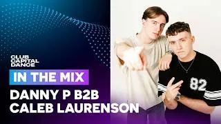 Thumbnail: Danny P b2b Caleb Laurenson In The Mix | Capital Dance
