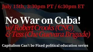 Thumbnail: No War on Cuba! w/ Robert Crooks (CNC & CCFA) & Tess Stuber (CCFA & Che Guevara Work Brigade)