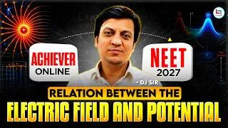 Thumbnail: NEET 2027 Physics: Relation Between Electric Field & Potential Explained | DJ Sir #neet