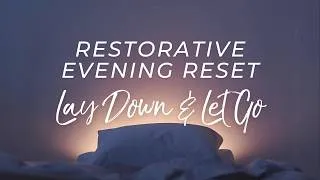 Thumbnail: Lay Down & Let Go: Restorative Evening Reset