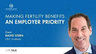 Thumbnail: Making Fertility Benefits An Employer Priority w/ David Stern, CEO, Kindbody