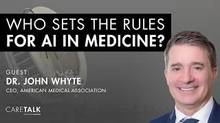 Thumbnail: Who Sets the Rules for AI in Medicine? w/ Dr. John Whyte, CEO, American Medical Association