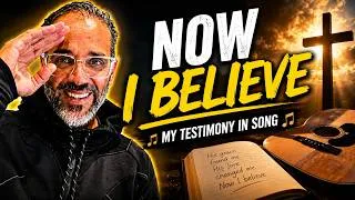 Thumbnail: NOW I BELIEVE - my testimony in song!