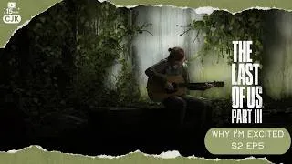 Thumbnail: Why I’m Excited for The Last of Us Part III | Season 2, Episode 5