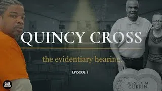 Thumbnail: The Jessica Currin Case | Quincy Cross Evidentiary Hearing | Ep. 1