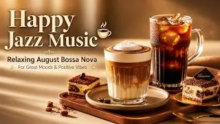 Thumbnail: Happy Jazz Music ☕ Relaxing August Bossa Nova for Great Moods & Positive Vibes