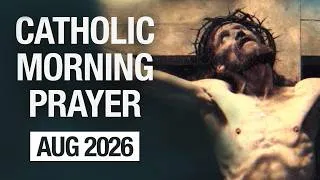 Thumbnail: Catholic Morning Prayer August 2026 | Prayers