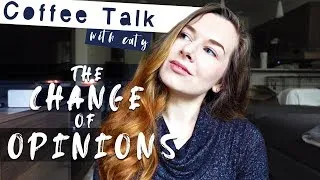 Thumbnail: Coffee Talk with Caty || 1 || How Opinions can Change in a Single Moment