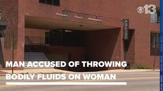 Thumbnail: Police release new details about man accused of throwing bodily fluids on Portland woman