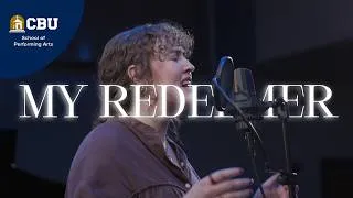 Thumbnail: CBU Worship Arts – "My Redeemer"