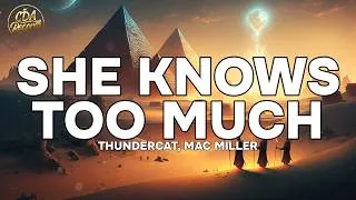 Thumbnail: Thundercat, Mac Miller - She Knows Too Much (Lyrics)