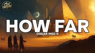 Thumbnail: Oskar Med K - How Far (Lyrics)