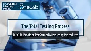 Thumbnail: The Total Testing Process for CLIA Provider Performed Microscopy Procedures