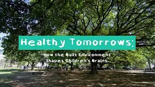 Thumbnail: Healthy Tomorrows: How the Built Environment Shapes Children's Brains