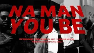 Thumbnail: NA MAN YOU BE | THE CYPHER (PART I)