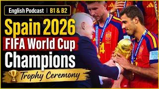 Thumbnail: 🏆🇪🇸 Spain 2026 FIFA World Cup Champions - Trophy Ceremony | English Podcast B1 & B2    #worldcup2026