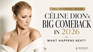 Thumbnail: Céline Dion’s Big Comeback in 2026: What Happens Next? | English Podcast B1 & B2          #celebrity
