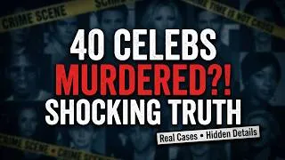 Thumbnail: 40 Celebs Murdered: Shocking True Crime Stories Uncovered