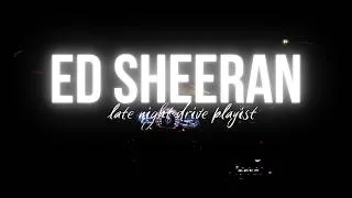 Thumbnail: Ed Sheeran Late Night Drive Playlist