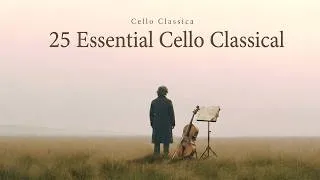 Thumbnail: 25 Essential Cello Classics of all time 🎻 Timeless Cello Melodies for Reading, Relaxation & Peace