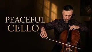 Thumbnail: The Most Peaceful Cello Melodies | 30 Minutes for Calm, Prayer and Rest