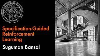 Thumbnail: Specification-Guided Reinforcement Learning | Suguman Bansal | Neuro-Symbolic Wednesdays