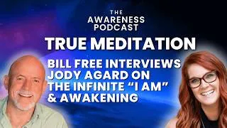 Thumbnail: True Meditation: Bill Free Interviews Jody Agard on the Infinite I AM & Awakening