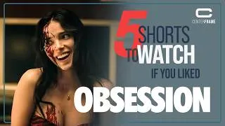 Thumbnail: 5 Shorts To Watch If you Liked... Obsession