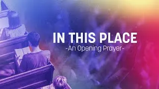 Thumbnail: In This Place (An Opening Prayer) || PREVIEW ONLY