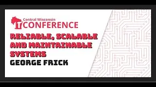 Thumbnail: Reliable, Scalable and Maintainable Systems - George Frick
