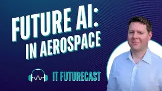 Thumbnail: Episode 7: Future AI: in Aerospace | IT Futurecast