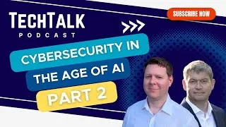 Thumbnail: Cybersecurity in the Age of AI Part 2 | TechTalk Podcast