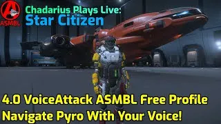 Thumbnail: Star Citizen: 4.0 VoiceAttack ASMBL Free Profile - Navigate Pyro With Your Voice!