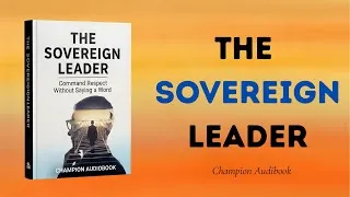 Thumbnail: The Sovereign Leader | Command Respect without Saying a Word ( Audiobook )