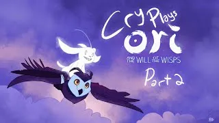 Thumbnail: Cry Plays: Ori and the Will of the Wisps [P2]