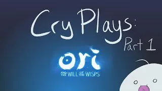 Thumbnail: Cry Plays: Ori and the Will of the Wisps [P1]