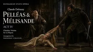 Thumbnail: Debussy: Pelléas & Mélisande – Act IV | Chamber Version | Frédéric Chaslin