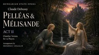 Thumbnail: Debussy: Pelléas & Mélisande – Act II | Chamber Version | Frédéric Chaslin