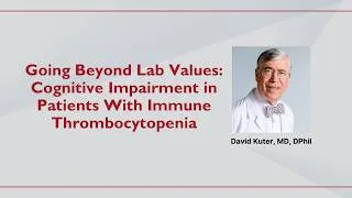Thumbnail: Going Beyond Lab Values: Cognitive Impairment in Patients With Immune Thrombocytopenia