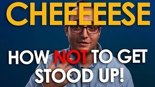 Thumbnail: CHEEEEESE - How not to get stood up! EP 25
