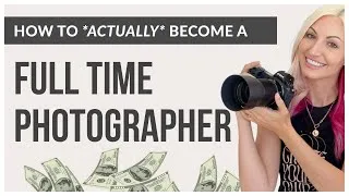Thumbnail: You’re Going to Be a Full Time Photographer… Here’s How to Make It Happen