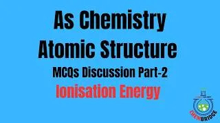 Thumbnail: As Chemistry: Atomic Structure Ionisation Energy MCQs Discussion part-2