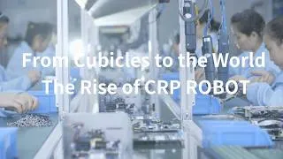 Thumbnail: From Cubicles to the World ，The Rise of CRP ROBOT！