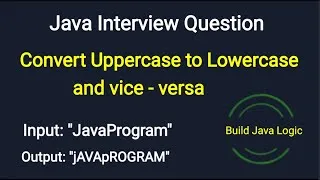 Thumbnail: How to convert Upper Case to Lower Case and Vice - versa | Java Interview Questions