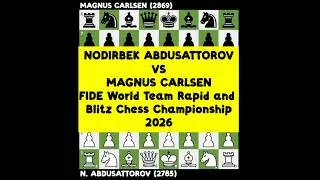 Thumbnail: Nodirbek Abdusattorov vs Magnus Carlsen  |  FIDE World Team Rapid and Blitz Chess Championships 2026