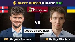 Thumbnail: Magnus Carlsen vs IM Dmitry Mischuk | Blitz Chess 3+0 | Chess.com | August 24, 2026