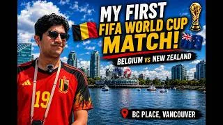 Thumbnail: My First FIFA World Cup Match! 🇧🇪 Belgium vs 🇳🇿 New Zealand | BC Place, Vancouver