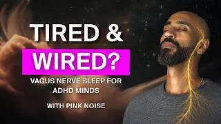 Thumbnail: Healing the Tired and Wired Mind | Vagus Nerve Sleep Meditation for ADHD and Deep Rest