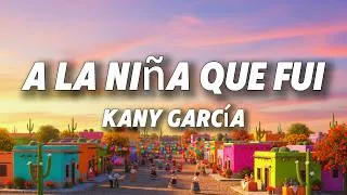 Thumbnail: Kany García - A La Niña Que Fui (Letra)